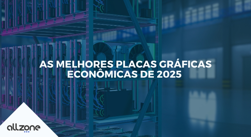 As melhores placas gráficas econômicas de 2025