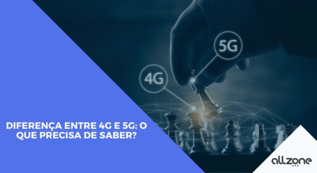 Diferença entre 4G e 5G: o que precisa de saber?