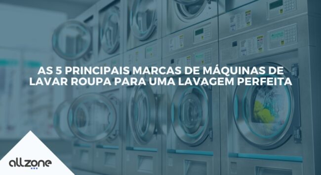 As 5 principais marcas de máquinas de lavar roupa para uma lavagem perfeita