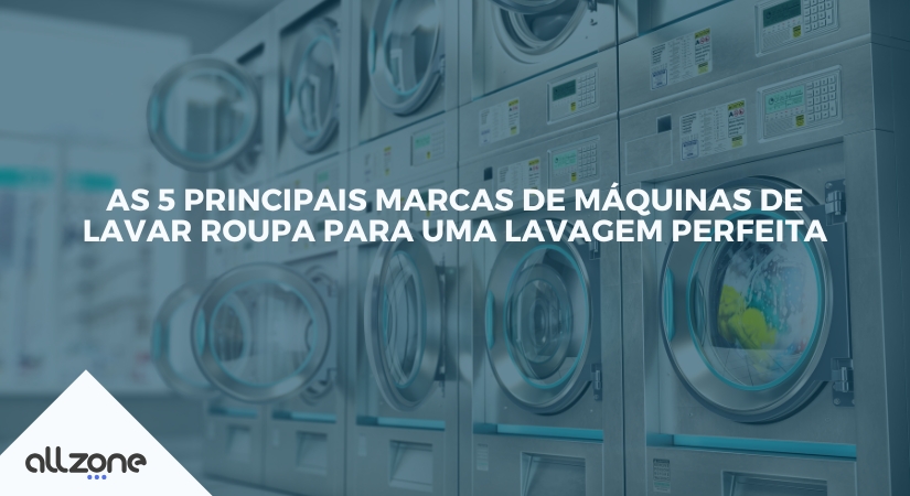 As 5 principais marcas de máquinas de lavar roupa para uma lavagem perfeita