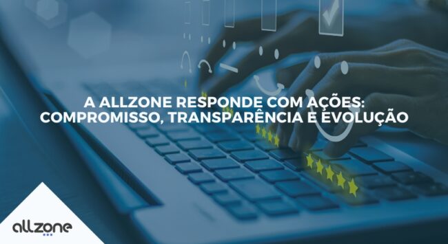 A Allzone responde com ações: Compromisso, transparência e evolução
