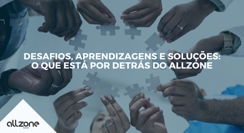 Desafios, aprendizagens e soluções: o que está por detrás do Allzone