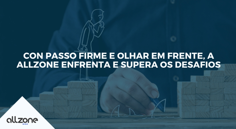 Con passo firme e olhar em frente, a Allzone enfrenta e supera os desafios