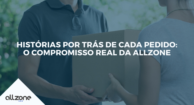 Histórias por trás de cada pedido: o compromisso real da Allzone