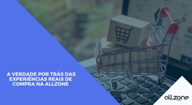 A verdade por trás das experiências reais de compra na Allzone
