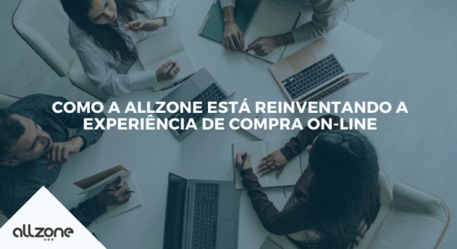 Como a Allzone está reinventando a experiência de compra on-line