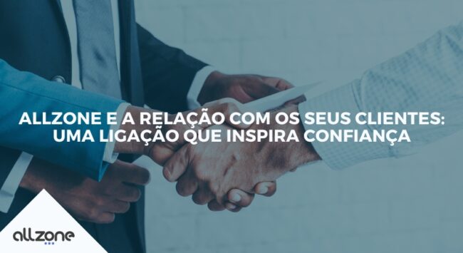 Allzone e a relação com os seus clientes: uma ligação que inspira confiança