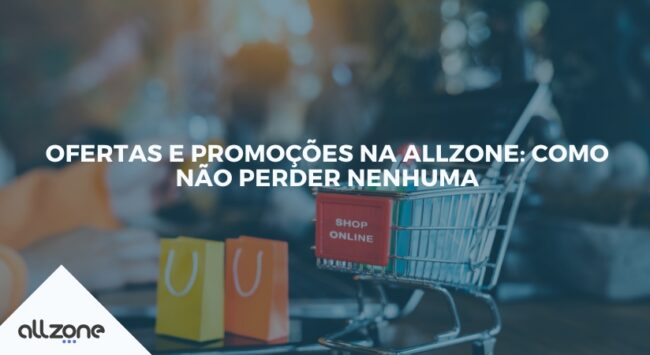 Ofertas e promoções na Allzone: como não perder nenhuma