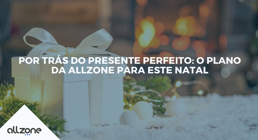 Por trás do presente perfeito: o plano da Allzone para este Natal